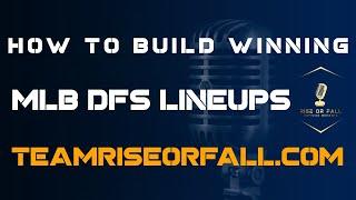 HOW TO BUILD WINNING MLB DFS LINEUPS | DRAFTKINGS MLB STRATEGY | FANDUEL MLB DFS STRATEGY