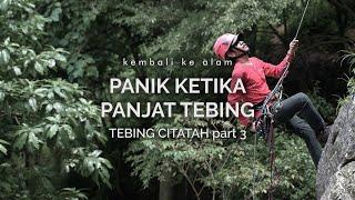 Tebing Citatah 3: Panik Ketika Panjat Tebing