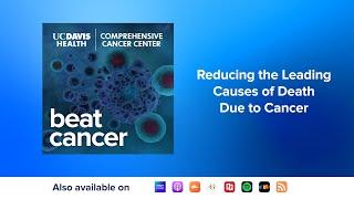 Reducing the Leading Causes of Death Due to Cancer: A Discussion with Moon S. Chen, Jr., Ph.D.