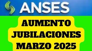 NUEVO AUMENTO Jubilados y Pensionados Marzo 2025 #noticiasanses #anses #tutorialesanses