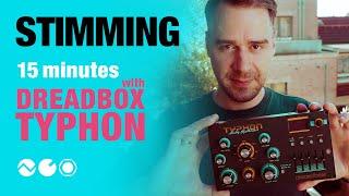 Stimming: 15 Minutes with Dreadbox Typhon