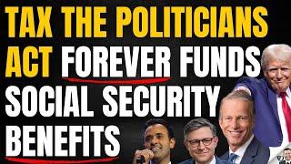 Tax The Politicians Act Will Raise Money For Social Security Benefits