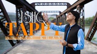 Pashto New Tappy Ishq عشق | Armaan Khan | Pashto New Official Song 2023