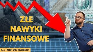 ZŁE nawyki finansowe - na co uważać i jak ich unikać? / Nic za darmo #230