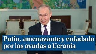 Putin, amenazante y muy enfadado tras las últimas ayudas de España y Europa a Ucrania
