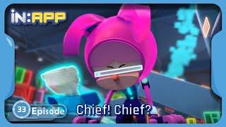 Episode. 33. Chief! Chief? | iN:APP