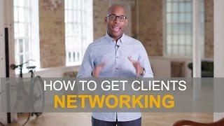 How to get clients! - Business Networking