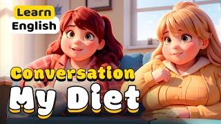 let's talk about My Diet | Improve your English listening with Conversation