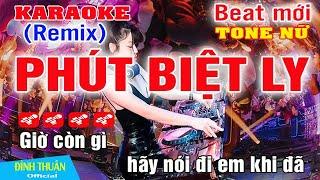 Phút Biệt Ly Karaoke Remix Tone Nữ Dj Cực hay 2023