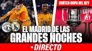  APARECIÓ EL REAL MADRID DE LAS GRANDES CITAS EN CHAMPIONS LEAGUE | SORTEO COPA DEL REY