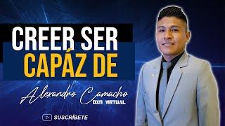 Creer ser capáz de lograrlo | Alexandro Camacho