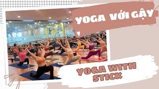 YOGA VỚI GẬY - YOGA WITH STICK