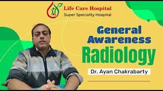 A general awareness by Senior Consultant Radiologist | Life Care Hospital | Durgapur