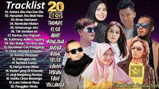 20 Top Hits Slow Rock Baper Elsa, Thomas, Ipank, Arief, Yollanda, Yelse, Andra, Maulana, Fany, Vanny