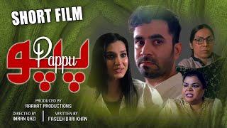 Pappu | Short Film | Imran Qazi | Faseeh Bari Khan | Raahat Productions