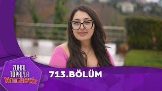 Zuhal Topal'la Yemekteyiz 713. Bölüm @Yemekteyiz