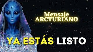 YA ESTÁS LISTO | Mensaje ARCTURIANO  La Gloria del Yo Soy