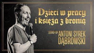 Antoni Syrek Dąbrowski - Dzieci w pracy i księża z bronią | Stand-up Polska