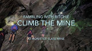 Rambling With Ritchie: Climb The Mine at Honister Slate Mine