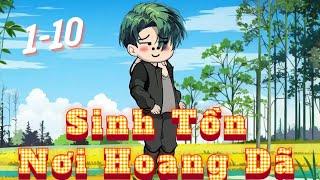 Sinh Tồn Nơi Hoang Dã -  Tập 1-10 | Hải Anh Vietsub