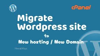 Complete Guide: Moving a WordPress Site to Another Host | How to transfer to new domain name