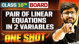 PAIR OF LINEAR EQUATIONS IN 2 VARIABLES in 1 Shot: FULL CHAPTER (Theory + PYQs) | Class 10th Board