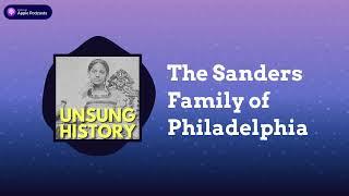 The Sanders Family of Philadelphia | Unsung History