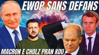 Poutine lanse gwo avètisman, ewòp san defans! Macron, Cholz nan kouri negosyasyon pou fen konfli a