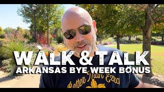 WALK & TALK: Arkansas Bye Week Bonus