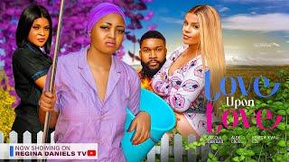 LOVE UPON LOVE - REGINA DANIELS, ALEX CROSS, KENECHUKWU EZE 2023 NIGERIAN MOVIES