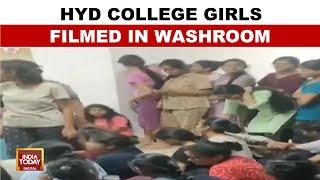 Hyderabad College Girls Allegedly Filmed In Washroom, Massive Protests Erupt | India Today News