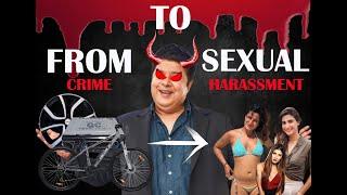FROM CRIME TO SEXUAL HARESSMENT SAJID KHAN