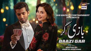 Baazigar Episode 01 | Ft. Shehryar Munawar & Hania Amir | ARY Digital | Coming Soon