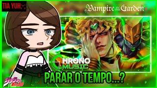 vampire in the garden react Dio brando - submissão |Chrono| (gacha)