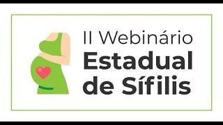 II Webinário Estadual de Sífilis - 2ª parte