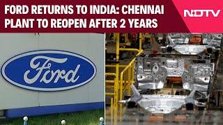 Ford Comeback In India | Ford To Return To India After 2 Years With Reopening Of Chennai Plant