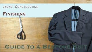 Bespoke Jacket Finishing Part 13/13 | Guide to a Bespoke Suit