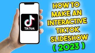 How to Make an Interactive TikTok Slideshow (2023)