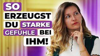 So erzeugst du starke Gefühle bei ihm!