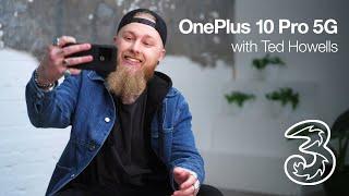 OnePlus 10 Pro with Ted Howells | Three UK