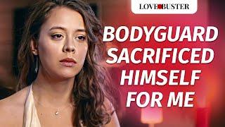 Bodyguard Sacrificed Himself For Me | @LoveBusterShow