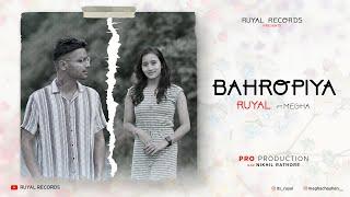 Ruyal X Megha Chauhan | Bahropiya (Official Music Video 2024) | RuyalRecords #music #song