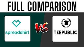 Teepublic vs Spreadshirt -  WATCH BEFORE USING (2024)