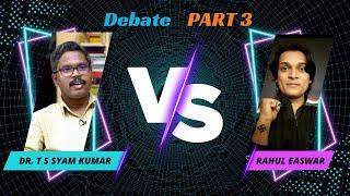 മാറുന്ന സനാതനധർമ്മങ്ങൾ | Dr. T S Syam Kumar Vs Rahul Easwar | Bijumohan Channel