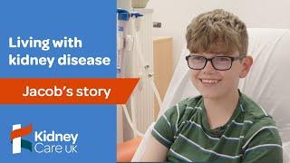 Jacob's story | Living with kidney disease | Kidney Care UK