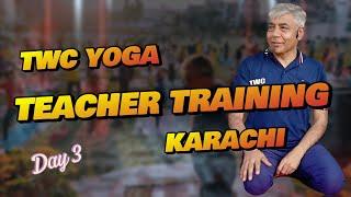 TWC Yoga | Day-3, Teacher Training Session Karachi | Eng M Azam