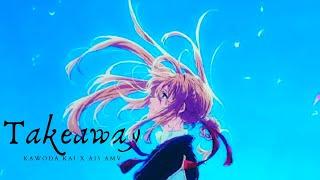 Takeaway  -「AMV/Anime Mix」- | Collab~Kawoda Kai |