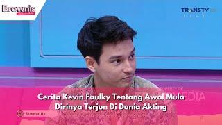 Cerita Kevin Faulky Tentang Awal Mula Dirinya Terjun Di Dunia Akting | BROWNIS (6/6/24) P3