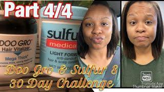 Part 4/4 Update: Doo Gro & Sulfur 8 30 Day Fast Hair Growth Challenge