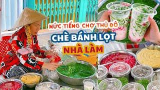 Nức tiếng khu chợ Thủ Đô HÀNG CHÈ BÁNH LỌT ngon không đụng hàng | Địa điểm ăn uống